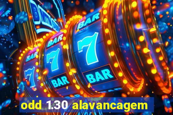 odd 1.30 alavancagem